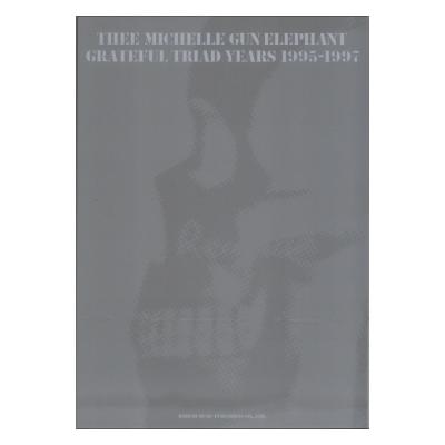 THEE MICHELLE GUN ELEPHANT GRATEFUL TRIAD YEARS 1995-1997 バンドスコア ドレミ楽譜出版社